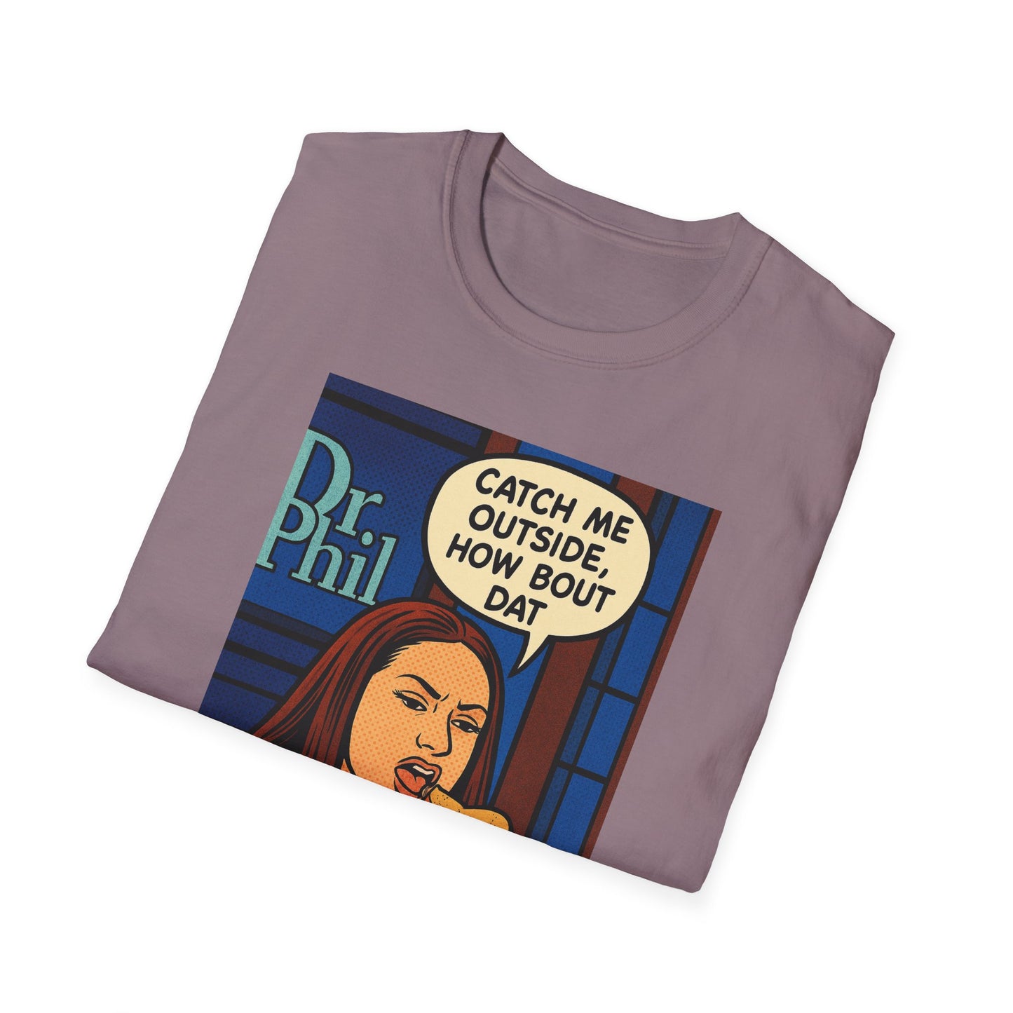 Dr. Phil Inspired Unisex Softstyle T-Shirt - Catch Me Outside, Funny Tee for Fans, Humor Clothing, Gift for Friends, Unique Apparel