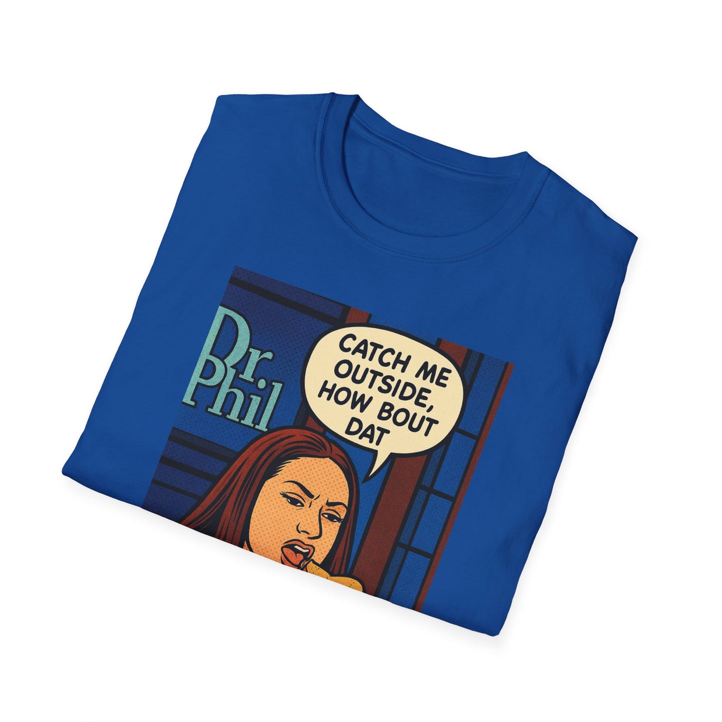 Dr. Phil Inspired Unisex Softstyle T-Shirt - Catch Me Outside, Funny Tee for Fans, Humor Clothing, Gift for Friends, Unique Apparel