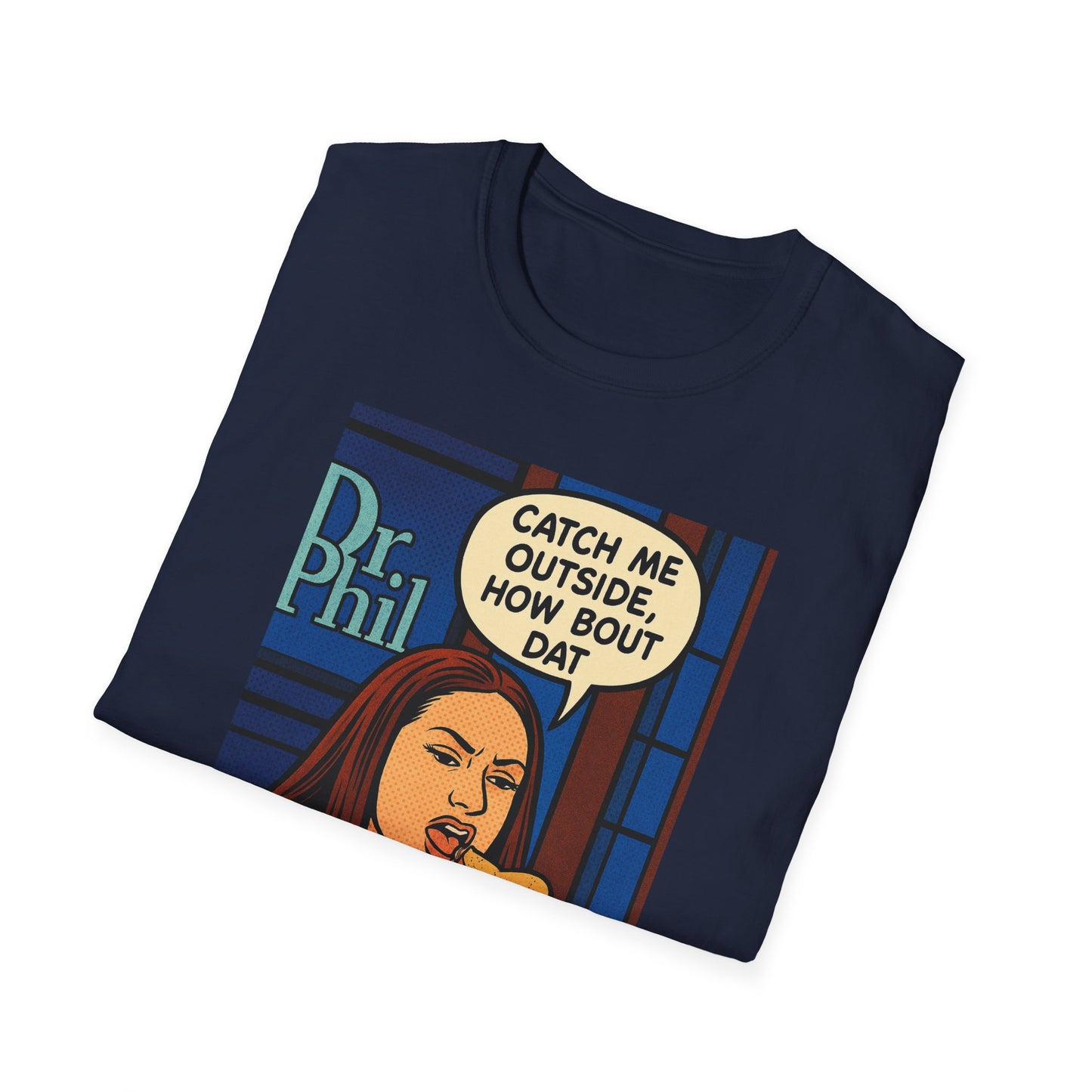 Dr. Phil Inspired Unisex Softstyle T-Shirt - Catch Me Outside, Funny Tee for Fans, Humor Clothing, Gift for Friends, Unique Apparel
