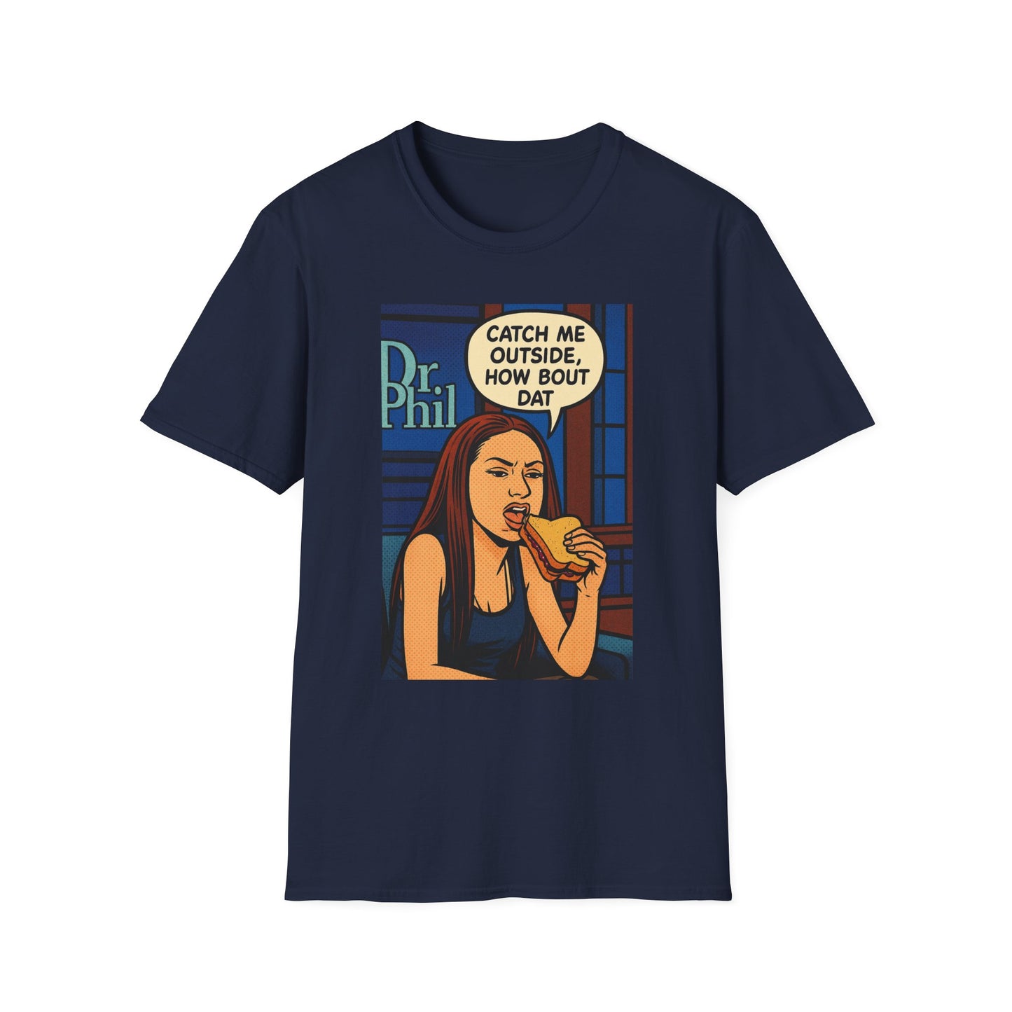 Dr. Phil Inspired Unisex Softstyle T-Shirt - Catch Me Outside, Funny Tee for Fans, Humor Clothing, Gift for Friends, Unique Apparel