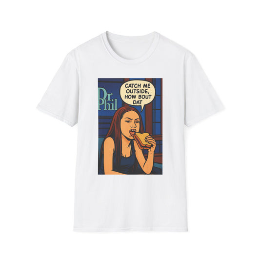 Dr. Phil Inspired Unisex Softstyle T-Shirt - Catch Me Outside, Funny Tee for Fans, Humor Clothing, Gift for Friends, Unique Apparel